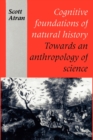 Image for Cognitive Foundations of Natural History : Towards an Anthropology of Science