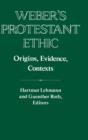 Image for Weber&#39;s Protestant Ethic : Origins, Evidence, Contexts