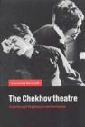 Image for The Chekhov theatre  : a century of the plays in performance