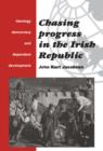 Image for Chasing Progress in the Irish Republic : Ideology, Democracy and Dependent Development