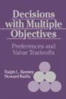 Image for Decisions with Multiple Objectives : Preferences and Value Trade-Offs