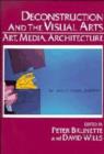 Image for Deconstruction and the Visual Arts : Art, Media, Architecture