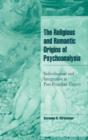 Image for The Religious and Romantic Origins of Psychoanalysis
