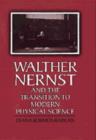 Image for Walther Nernst and the Transition to Modern Physical Science
