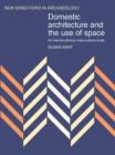 Image for Domestic architecture and the use of space  : an interdisciplinary cross-cultural study