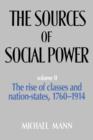 Image for The sources of social powerVolume II,: The rise of classes and nation-states, 1760-1914 : v. 2 : Rise of Classes and Nation States, 1760-1914