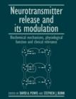 Image for Neurotransmitter Release and its Modulation : Biochemical Mechanisms, Physiological Function and Clinical Relevance