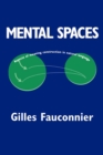 Image for Mental Spaces : Aspects of Meaning Construction in Natural Language