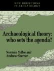 Image for Archaeological Theory : Who Sets the Agenda?