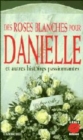 Image for Des roses blanches pour Danielle, et autres histoires passionnantes
