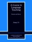Image for A course in language teaching  : practice and theory