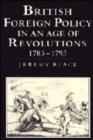 Image for British Foreign Policy in an Age of Revolutions, 1783-1793
