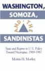 Image for Washington, Somoza and the Sandinistas : Stage and Regime in US Policy toward Nicaragua 1969-1981