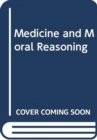 Image for Medicine and Moral Reasoning