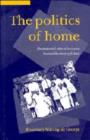 Image for The politics of home  : postcolonial relocations and twentieth-century fiction