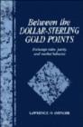Image for Between the Dollar-Sterling Gold Points