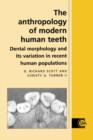 Image for The anthropology of modern human teeth  : dental morphology and its variation in recent human populations