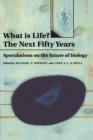 Image for What is life?  : the next fifty years