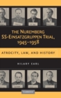 Image for The Nuremberg SS-Einsatzgruppen trial, 1945-1958  : atrocity, law, and history