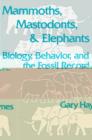 Image for Mammoths, Mastodonts, and Elephants : Biology, Behavior and the Fossil Record
