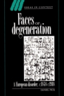 Image for Faces of degeneration  : a European disorder, c.1848-c.1918
