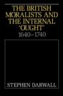 Image for The British moralists and the internal &#39;ought&#39;, 1640-1740
