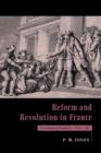 Image for Reform and revolution in France  : the politics of transition, 1774-1791