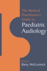 Image for The Medical Practitioner&#39;s Guide to Paediatric Audiology