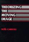 Image for Theorizing the moving image