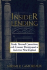 Image for Insider Lending : Banks, Personal Connections, and Economic Development in Industrial New England