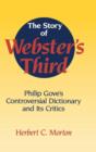 Image for The Story of Webster&#39;s Third : Philip Gove&#39;s Controversial Dictionary and its Critics