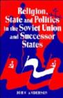 Image for Religion, State and Politics in the Soviet Union and Successor States, 1953-1993