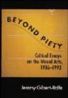 Image for Beyond Piety : Critical Essays on the Visual Arts, 1986-1993
