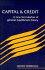 Image for Capital and Credit : A New Formulation of General Equilibrium Theory