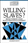 Image for Willing Slaves? : British Workers under Human Resource Management