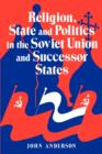 Image for Religion, State and Politics in the Soviet Union and Successor States