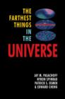 Image for The Farthest Things in the Universe