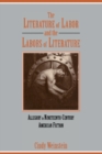 Image for The Literature of Labor and the Labors of Literature : Allegory in Nineteenth-Century American Fiction