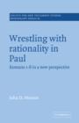 Image for Wrestling with Rationality in Paul : Romans 1-8 in a New Perspective