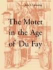 Image for The Motet in the Age of Du Fay