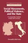 Image for Social Movements, Political Violence, and the State : A Comparative Analysis of Italy and Germany