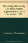 Image for Cambridge University List of Members : Supplement up to 31 December 1993