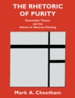 Image for The Rhetoric of Purity : Essentialist Theory and the Advent of Abstract Painting
