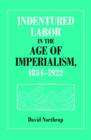 Image for Indentured Labor in the Age of Imperialism, 1834-1922