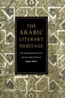 Image for The Arabic literary heritage  : the development of its genres and criticism
