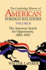 Image for The Cambridge History of American Foreign Relations: Volume 2, The American Search for Opportunity, 1865–1913