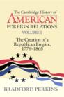 Image for The Cambridge History of American Foreign Relations: Volume 1, The Creation of a Republican Empire, 1776–1865