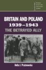 Image for Britain and Poland 1939-1943 : The Betrayed Ally