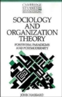 Image for Sociology and organization theory  : positivism, paradigms and postmodernity