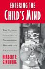 Image for Entering the child&#39;s mind  : the clinical interview in psychological research and practice